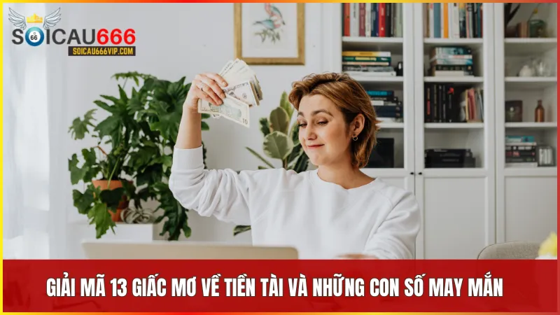 Tiền tài số mấy? Giải mã giấc mơ thấy tiền, đánh con gì trúng 6 Mỗi giấc mơ về tiền tài đều mang ý nghĩa riêng và gợi ý cặp số may mắn phù hợp từng tình huống