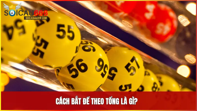 Hé lộ cách bắt đề theo tổng chuẩn xác nhất 2024 4 Bắt đề theo tổng là phương pháp tính tổng các chữ số trong số đặc biệt để chọn ra tổng đề có xác suất cao xuất hiện