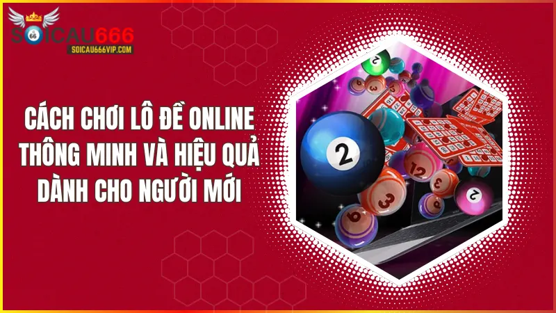 Gợi ý Kinh Nghiệm chơi lô đề online chắc thắng