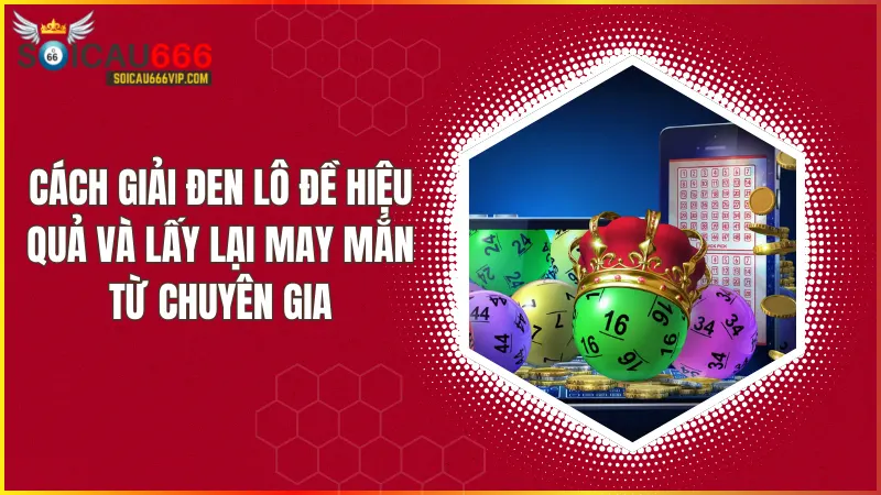 Tiết lộ thủ thuật giải đen lô đề chinh phục mọi con số