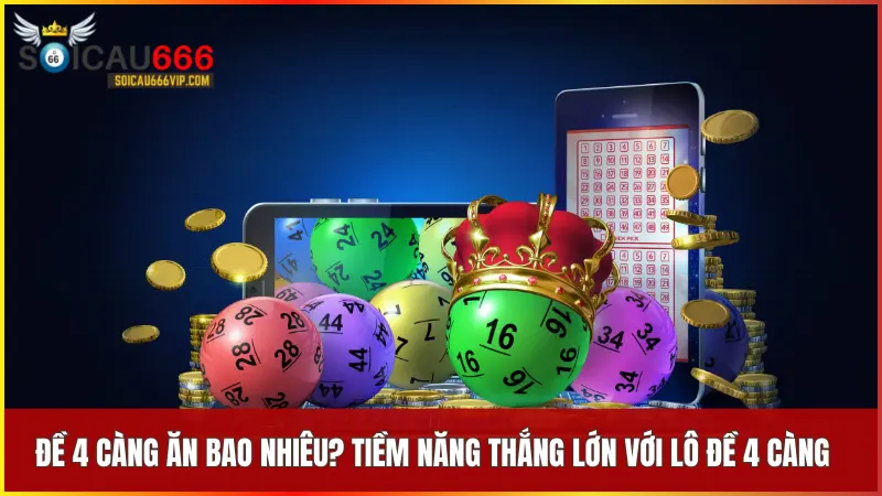 Đề 4 càng ăn bao nhiêu? Hé lộ bí kíp bắt lô chuẩn xác từ cao thủ 5 Tỷ lệ ăn thưởng đề 4 càng có thể lên tới 1 ăn 9000 mang lại cơ hội trúng lớn cho người chơi