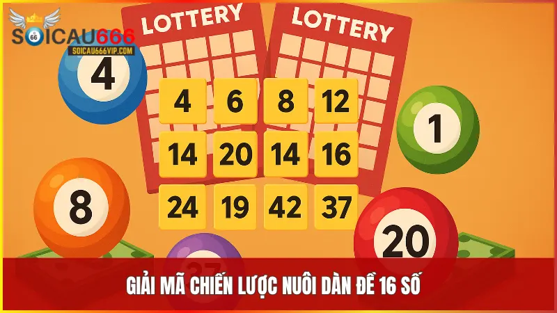 Bí quyết nuôi dàn đề 16 số bất bại: Tăng cơ hội chiến thắng lên 80%! 4 Phương pháp nuôi dàn đề 16 số là chiến lược thông minh giúp bạn tăng tỷ lệ trúng và kiểm soát rủi ro hiệu quả trong vòng 3 ngày liên tiếp.