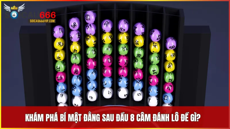 Tận dụng Đầu 8 câm đánh lô đề gì để tăng cơ hội chiến thắng 4 Gợi mở những cơ hội tiềm ẩn từ hiện tượng đầu 8 câm đánh lô đề gì trong bảng kết quả xổ số