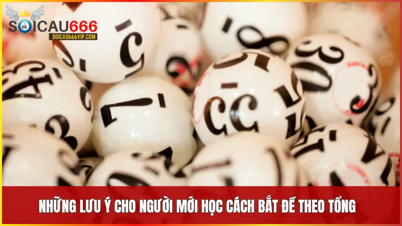 Hé lộ cách bắt đề theo tổng chuẩn xác nhất 2024 6 Những kinh nghiệm thực tế giúp người mới dễ tiếp cận và tránh sai lầm khi áp dụng phương pháp này