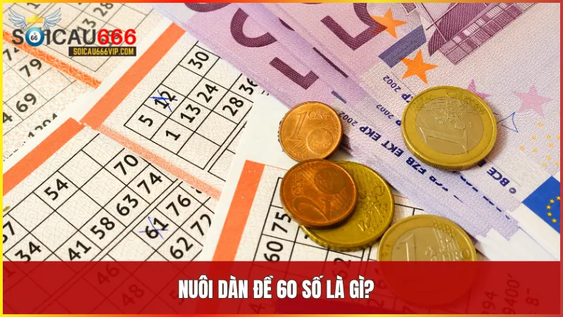 Bí kíp nuôi dàn đề 60 số khung 2 ngày hiệu quả nhất cho tân thủ 4 Nuôi dàn đề 60 số là chiến thuật chọn 60 số tiềm năng từ 00 đến 99 để đánh trong hai ngày liên tiếp nhằm tăng khả năng trúng thưởng