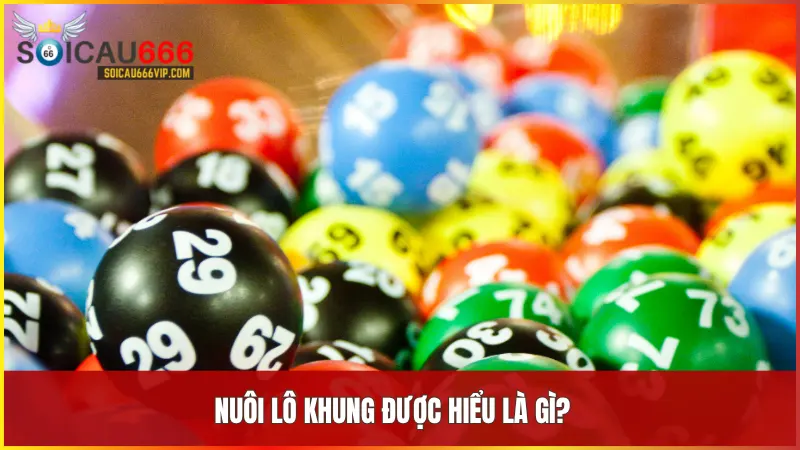 Nuôi lô khung là cách đánh liên tục một hoặc nhiều con số trong nhiều ngày để gia tăng khả năng trúng thưởng