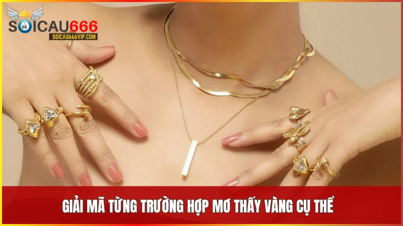 Mỗi chi tiết trong giấc mơ vàng đều chứa đựng những thông điệp riêng biệt về cuộc sống và vận mệnh