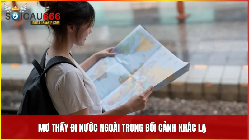 Mơ thấy đi nước ngoài có ý nghĩa gì? Luận giải chi tiết tại Soi Cầu 666 Vip 8 Những giấc mơ khác lạ liên quan đến việc đi nước ngoài phản ánh trạng thái tâm lý chưa ổn định