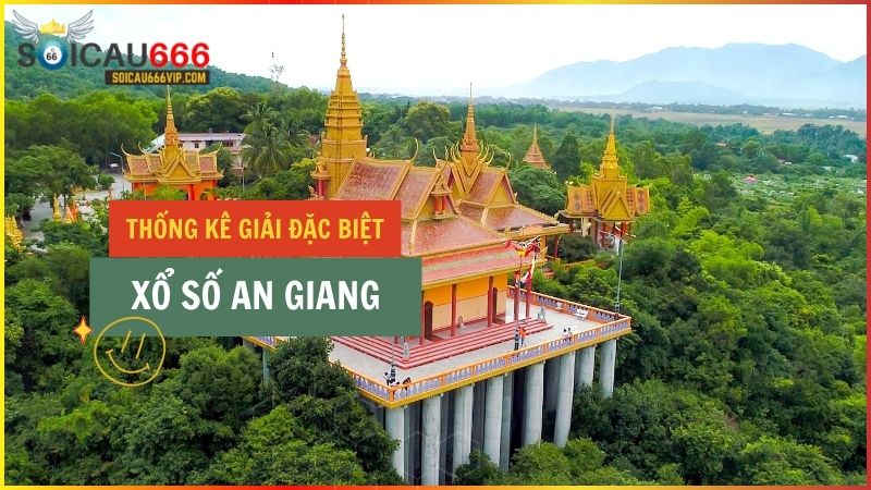 Thống kê giải đặc biệt XSAG – Thống kê giải đặc biệt Xổ số An Giang