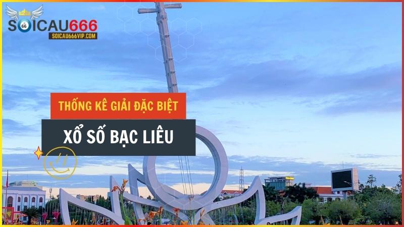 Thống kê giải đặc biệt XSBL – Thống kê giải đặc biệt xổ số Bạc Liêu