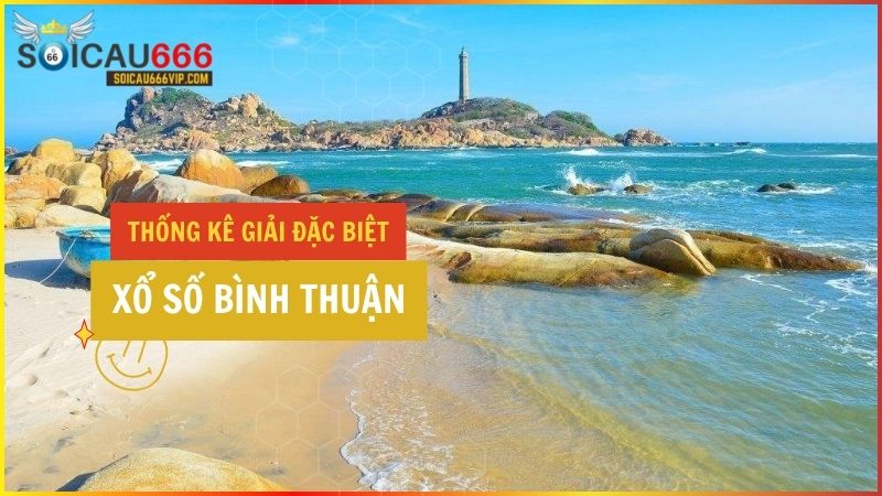 Thống kê giải đặc biệt XSBT – Thống kê giải đặc biệt Xổ số Bình Thuận